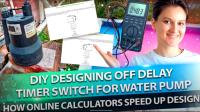 New Video “Designing Off Delay Timer Switch for Water Pump” 